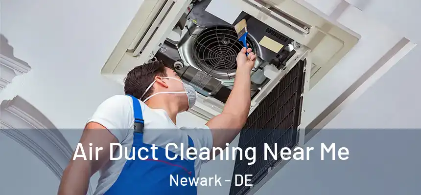  Air Duct Cleaning Near Me Newark - DE