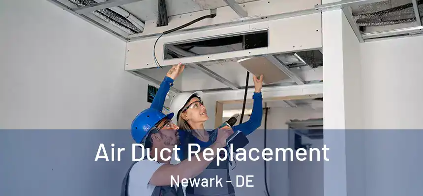  Air Duct Replacement Newark - DE