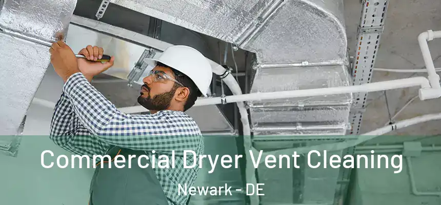  Commercial Dryer Vent Cleaning Newark - DE
