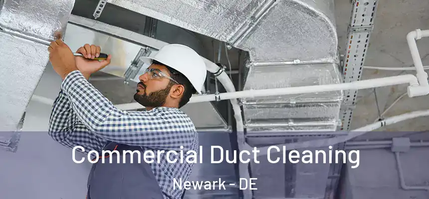 Commercial Duct Cleaning Newark - DE