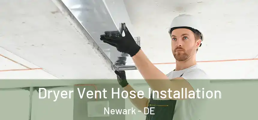 Dryer Vent Hose Installation Newark - DE