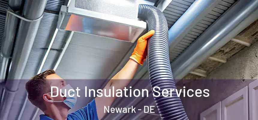  Duct Insulation Services Newark - DE