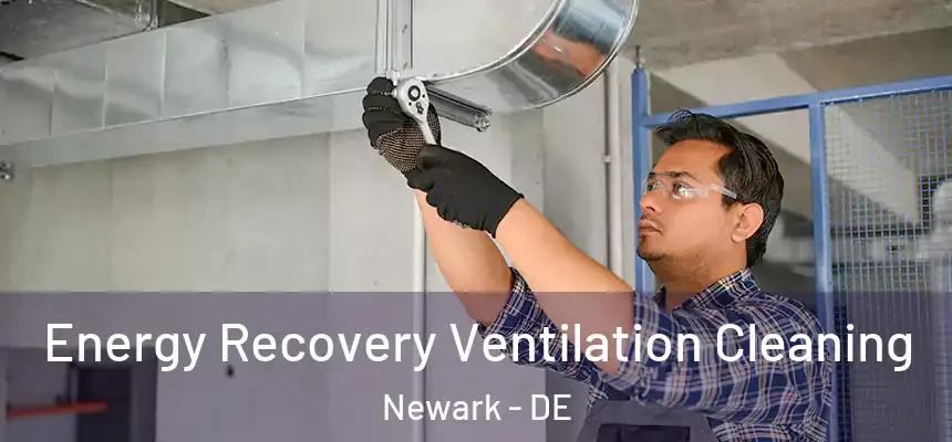  Energy Recovery Ventilation Cleaning Newark - DE