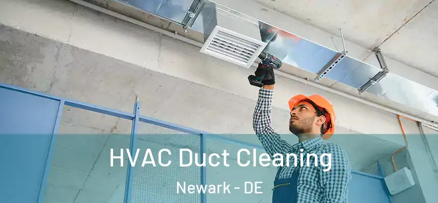  HVAC Duct Cleaning Newark - DE