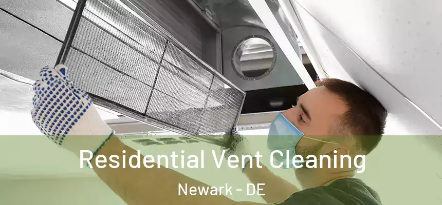  Residential Vent Cleaning Newark - DE