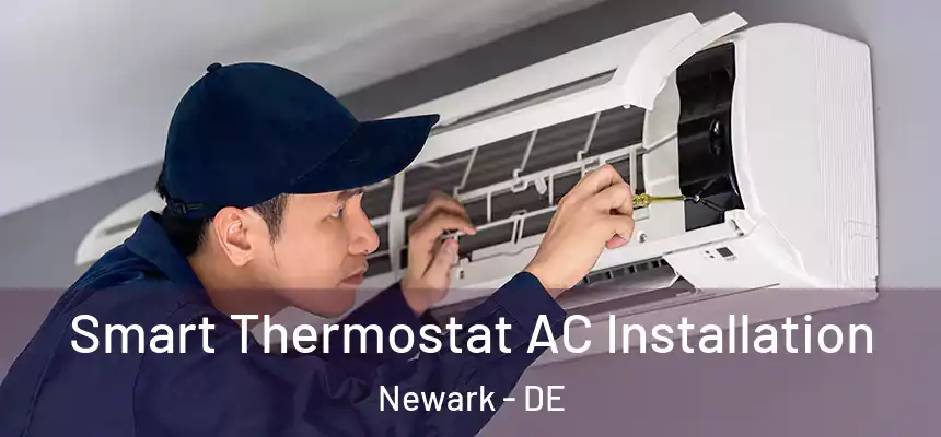  Smart Thermostat AC Installation Newark - DE